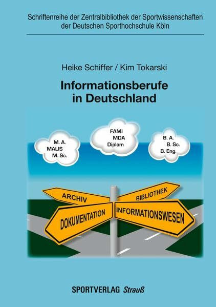 Informationsberufe in Deutschland: Ein Überblick (Schriftenreihe der Zentralbibliothek der Sportwissenschaften der Deutschen Sporthochschule Köln)