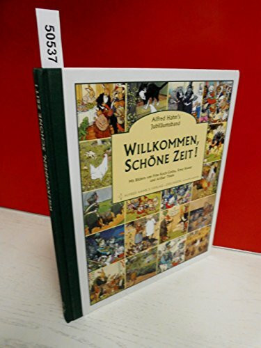 Willkommen, schöne Zeit!: Jubiläumsausgabe - 100 Jahre Alfred Hahn's Verlag