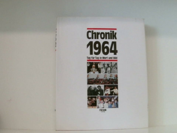 Chronik 1964 (Chronik / Bibliothek des 20. Jahrhunderts. Tag für Tag in Wort und Bild)