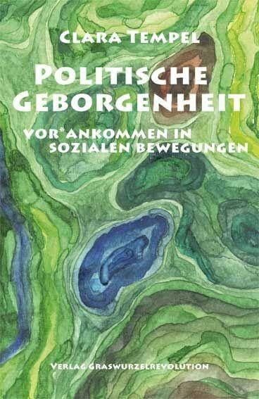 Politische Geborgenheit: vor*ankommen in sozialen Bewegungen