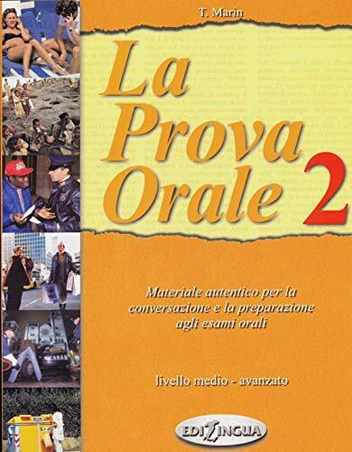 La Prova Orale, Bd.2, Livello medio, avanzato: Mareriale autentico per la conversazione e la preparazione agli esami orali. Livello medio - avanzato La Prova Orale, Bd.2, Livello medio, avanzato: Mareriale autentico per la conversazione e la preparazione agli esami orali. Livello medio - avanzato