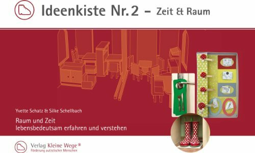 Ideenkiste Nr. 2 - Zeit & Raum: Eine Kiste voller Ideen zur praktischen Umsetzung von pädagogischen Inhalten nach dem TEACCH-Ansatz.