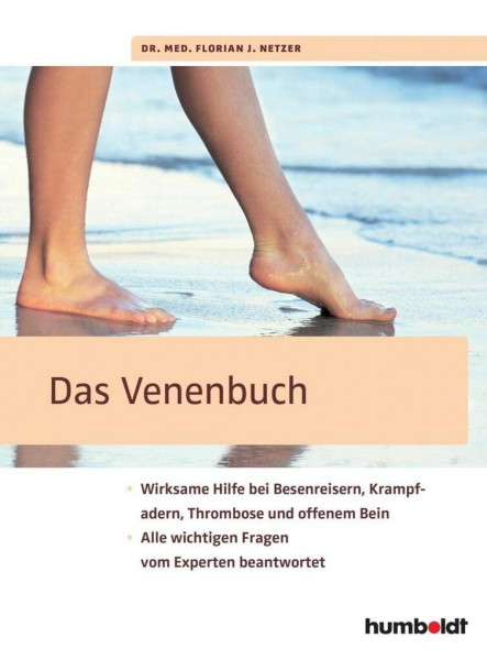 Das Venenbuch: Wirksame Hilfe bei Besenreisern, Krampfadern, Thrombosen und offenem Bein; Alle wichtigen Fragen vom Experten beantwortet