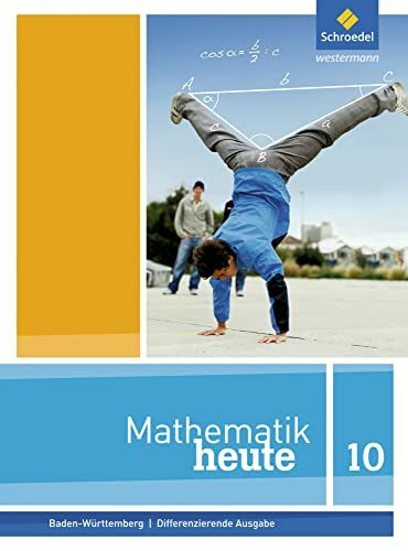 Mathematik heute - Ausgabe 2016 für Baden-Württemberg: Schülerband 10 (Mathematik heute: Ausgabe 2015 für Baden-Württemberg)