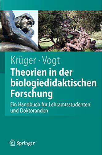 Theorien in der Biologiedidaktischen Forschung: Ein Handbuch für Lehramtsstudenten und Doktoranden (Springer-Lehrbuch) (German Edition)