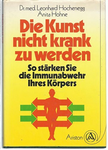 Die Kunst, nicht krank zu werden. So stärken Sie die Immunabwehr Ihres Körpers