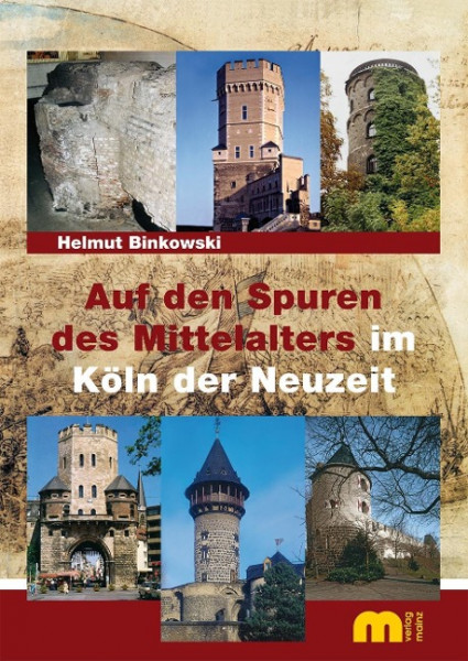 Auf den Spuren des Mittelalters im Köln der Neuzeit