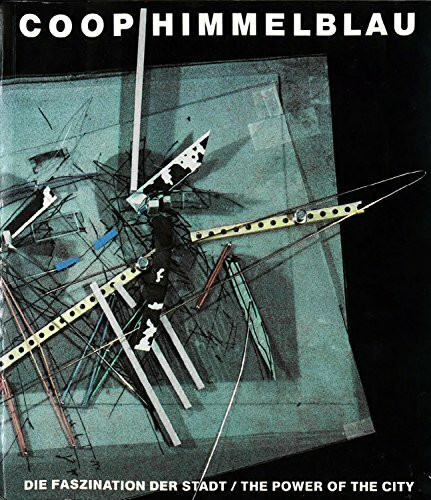 Die Faszination der Stadt / The Power of the City / Coop Himmelblau: Dtsch.-Engl. Vorw. v. Frank Werner