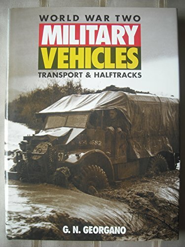 World War Two Military Vehicles: Transport & Halftracks World War Two Military Vehicles: Transport & Halftracks