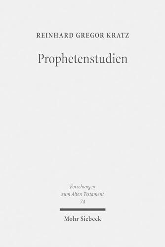 Prophetenstudien: Kleine Schriften II (Forschungen zum Alten Testament, Band 74)