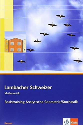 Lambacher Schweizer Mathematik Basistraining Analytische Geometrie/Stochastik Qualifikationsphase. Ausgabe Hessen: Arbeitsheft plus Lösungen Klassen ... Schweizer. Ausgabe für Hessen ab 2010)