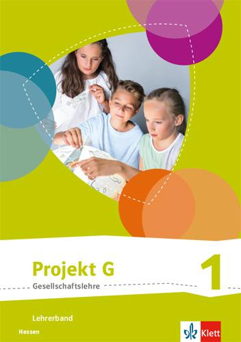 Projekt G Gesellschaftslehre 1. Ausgabe Hessen. Lehrerband Klasse 5/6