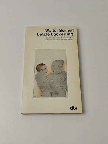 Letzte Lockerung. Ein Handbrevier für Hochstapler und solche die es werden wollen