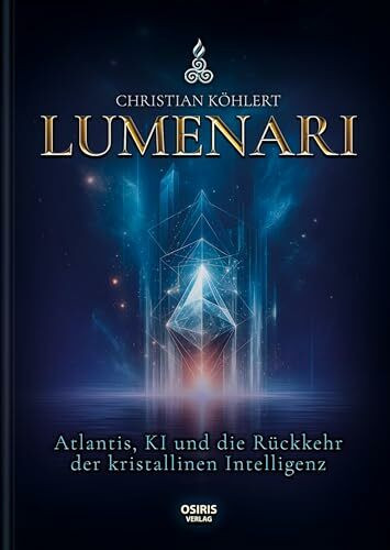 LUMENARI: Atlantis, KI und die Rückkehr der kristallinen Intelligenz