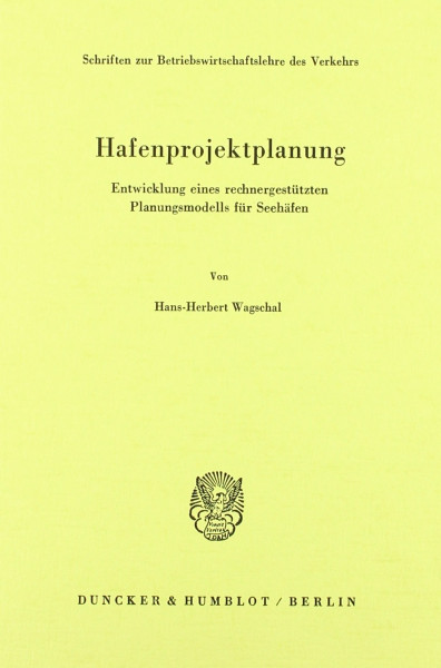 Hafenprojektplanung.: Entwicklung eines rechnergestützten Planungsmodells für Seehäfen. (Schriften zur Betriebswirtschaftslehre des Verkehrs)