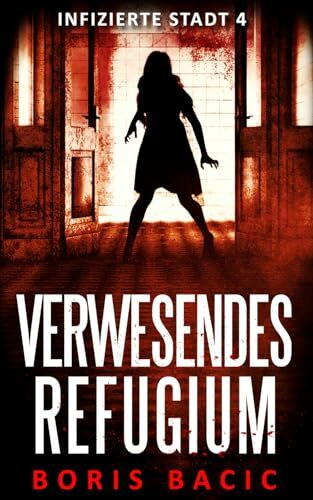 Verwesendes Refugium (Infizierte stadt, Band 4)