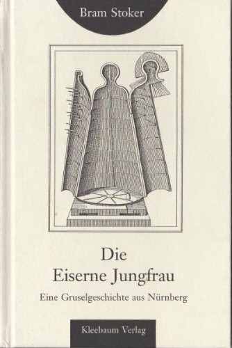 Die eiserne Jungfrau: Eine Gruselgeschichte aus Nürnberg (Kleine fränkische Bibliothek)