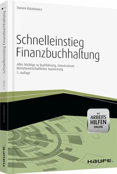 Schnelleinstieg Finanzbuchhaltung -mit Arbeitshilfen online: Alles Wichtige zu Buchführung, Umsatzsteuer, Betriebswirtschaftlicher Auswertung (Haufe Fachbuch)