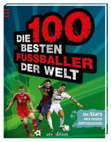 Die 100 besten Fußballer der Welt: Die Stars des neuen Jahrtausends