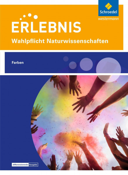 Erlebnis Naturwissenschaften: Themenheft Farben Wahlpflichtfach (Erlebnis Naturwissenschaften: Wahlpflichtfächer)