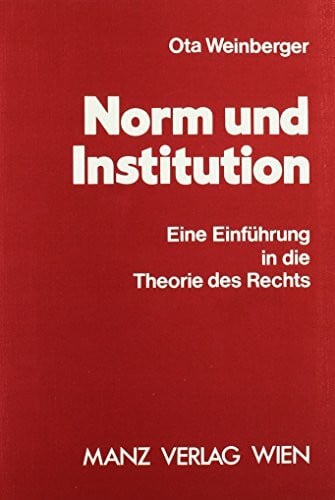 Norm und Institution: Eine Einführung in die Theorie des Rechts
