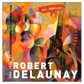 Robert Delaunay. 1906-1914 De L'Impressionisme a L'Abstraction