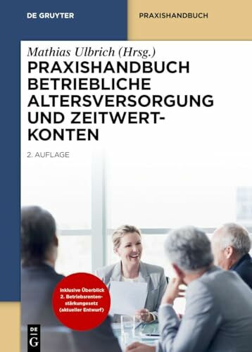 Praxishandbuch Betriebliche Altersversorgung und Zeitwertkonten (De Gruyter Praxishandbuch)