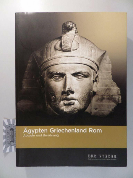 Ägypten - Griechenland - Rom: Abwehr und Berührung