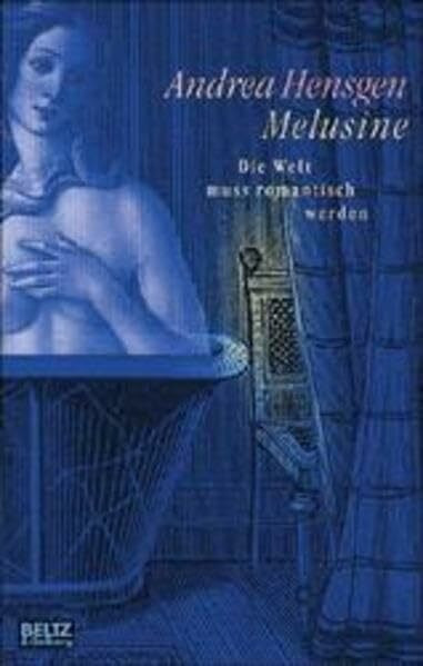 Melusine: Die Welt muss romantisch werden. Roman (Beltz & Gelberg)