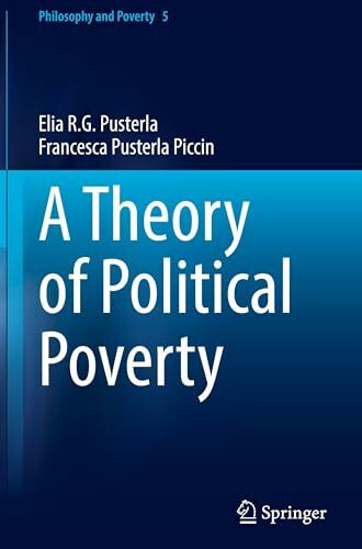 A Theory of Political Poverty (Philosophy and Poverty, 5, Band 5)