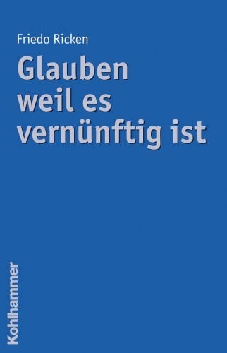 Glauben weil es vernünftig ist