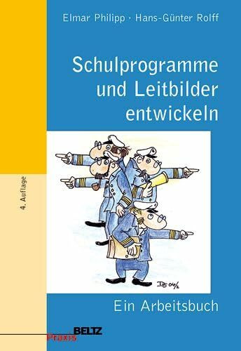 Schulprogramme und Leitbilder entwickeln: Ein Arbeitsbuch (Beltz Pädagogik)