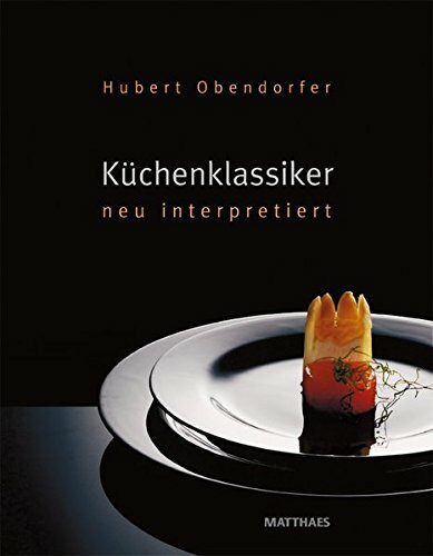 Küchenklassiker: neu interpretiert. Ausgezeichnet m. d. Silbermedaille d. Gastronomischen Akademie Deutschlands 2010
