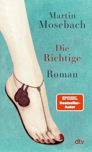 Die Richtige: Roman | Zwei Frauen, ein Maler und eine Warnung – ein virtuos erzählter Roman über die Abgründe in menschlichen Beziehungen, über Kunst und Leben, Liebe und Macht
