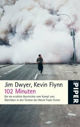 102 Minuten: Die nie erzählte Geschichte vom Kampf ums Überleben in den Türmen des World Trade Center (Piper Taschenbuch, Band 5052)