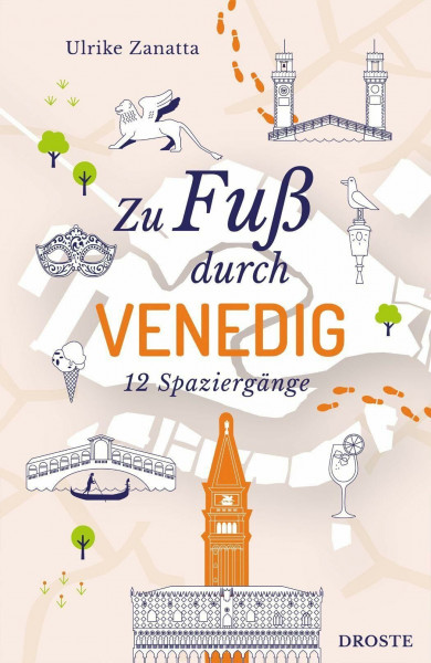 Zu Fuß durch Venedig: Die Stadt mit allen Sinnen erleben – 12 entspannte Spaziergänge zu Sehenswürdigkeiten und verborgenen Schätzen