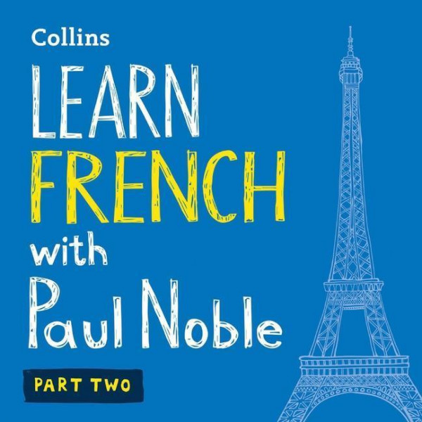 Learn French with Paul Noble, Part 2: French Made Easy with Your Personal Language Coach