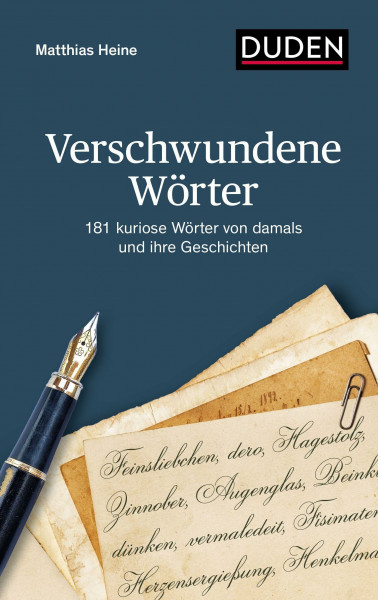Verschwundene Wörter: 181 kuriose Wörter von damals und ihre Geschichten (Duden - Sachbuch)