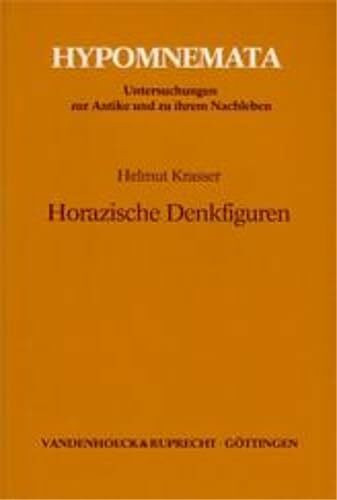 Horazische Denkfiguren: Theophilie und Theophanie als Medium der poetischen Selbstdarstellung des Odendichters (Hypomnemata: Untersuchungen zur Antike und zu ihrem Nachleben)