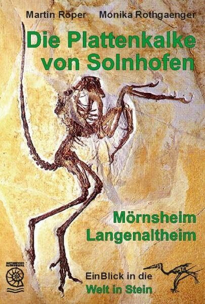 Die Plattenkalke von Solnhofen - Mörnsheim - Langenaltheim: EinBlick in die Welt in Stein (Gelbe Taschenbuch-Führer)
