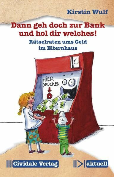 Dann geh doch zur Bank und hol dir welches!: Rätselraten ums Geld im Elternhaus (Cividale aktuell)