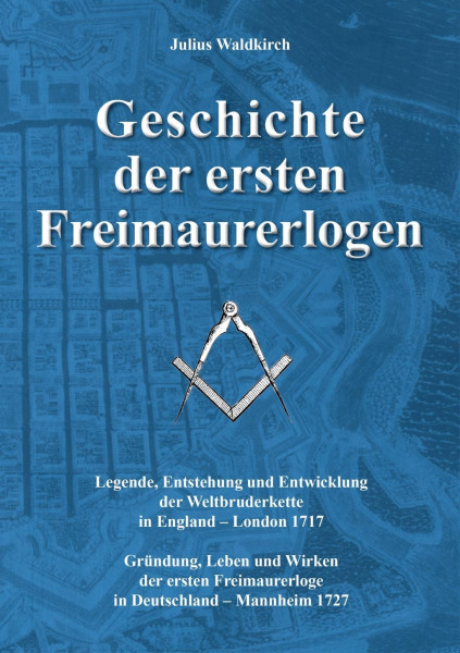 Geschichte der ersten Freimaurerlogen