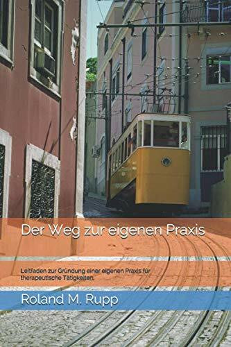 Der Weg zur eigenen Praxis: Leitfaden zur Gründung einer eigenen Praxis für therapeutische Tätigkeiten.