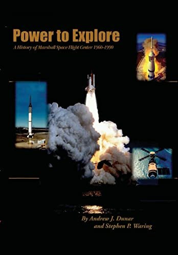 Power to Explore: A History of Marshall Space flight Center 1960-1990