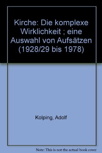 Kirche - die komplexe Wirklichkeit. Eine Auswahl von Aufsätzen (1928/29 bis 1978)