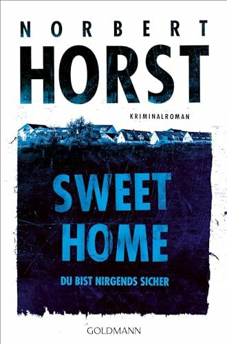 Sweet Home: Du bist nirgends sicher - Kriminalroman (Lopez, Rahn und Müller ermitteln, Band 2)