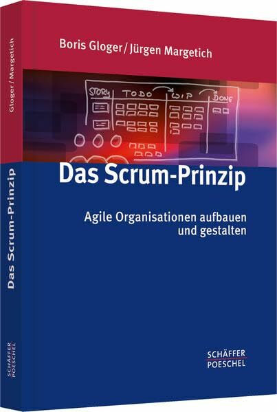 Das Scrum-Prinzip: Agile Organisationen aufbauen und gestalten