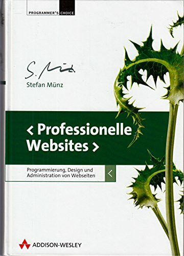 Professionelle Websites - inkl. aller Listings auf CD: Design, Programmierung und Administration von Webseiten (Programmer's Choice)