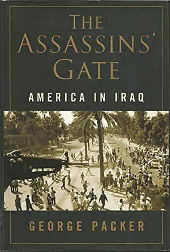 The Assassins' Gate: America in Iraq