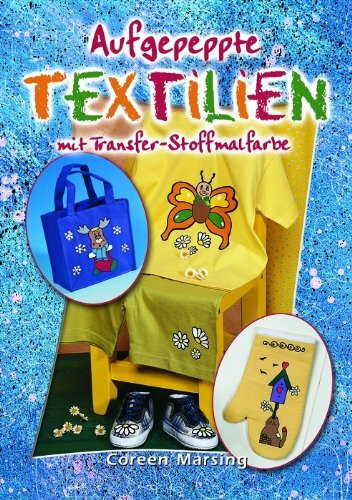 Aufgepeppte Textilien mit Transfer-Stoffmalfarbe